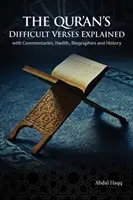 Explicación de los versículos difíciles del Corán: con comentarios, hadices, biografías e historia - The Qur'an's Difficult Verses Explained: with Commentaries, Hadith, Biographies and History