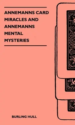 Los milagros de las cartas de Annemann y los misterios mentales de Annemann - Annemanns Card Miracles And Annemanns Mental Mysteries