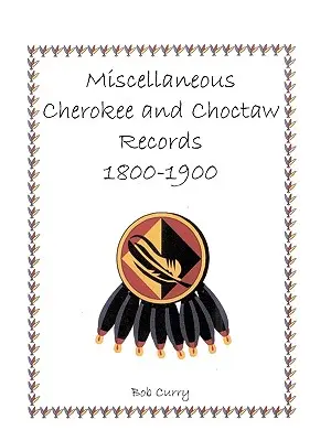 Miscelánea de registros cherokee y choctaw, 1800-1900 - Miscellaneous Cherokee and Choctaw Records, 1800-1900