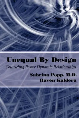 Unequal By Design: Relaciones Dinámicas de Poder - Unequal By Design: Counseling Power Dynamic Relationships