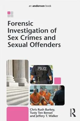 Investigación forense de delitos sexuales y delincuentes sexuales - Forensic Investigation of Sex Crimes and Sexual Offenders