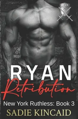 Ryan Retribution: Una Mafia Oscura, Harem Inverso. Libro 3 de la serie New York Ruthless - Ryan Retribution: A Dark Mafia, Reverse Harem. Book 3 in New York Ruthless Series