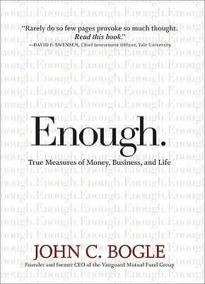 Enough: Las verdaderas medidas del dinero, los negocios y la vida - Enough.: True Measures of Money, Business, and Life