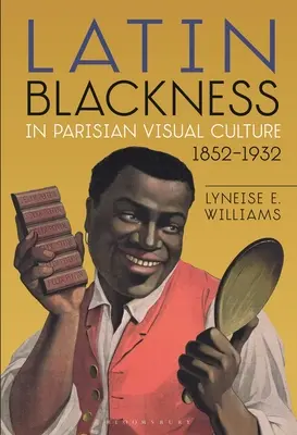La negritud latina en la cultura visual parisina, 1852-1932 - Latin Blackness in Parisian Visual Culture, 1852-1932