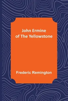 El armiño de Yellowstone - John Ermine of the Yellowstone