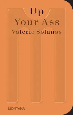 Up Your Ass: O de la Cuna al Barco o la Gran Chupada o Arriba del Limo - Up Your Ass: Or from the Cradle to the Boat or the Big Suck or Up from the Slime