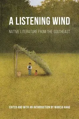 Viento que escucha: literatura nativa del sureste - Listening Wind: Native Literature from the Southeast