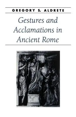 Gestos y aclamaciones en la antigua Roma - Gestures and Acclamations in Ancient Rome