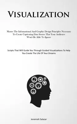Visualización: Domine Los Principios De Diseño Gráfico E Informativo Necesarios Para Crear Historias De Datos Cautivadoras Que Su Audiencia Pueda Conocer. - Visualization: Master The Informational And Graphic Design Principles Necessary To Create Captivating Data Stories That Your Audience