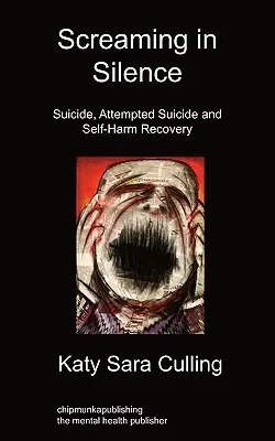 Gritando en silencio: Suicidio, intento de suicidio y recuperación de autolesiones - Screaming in Silence: Suicide, Attempted Suicide and Self-Harm Recovery