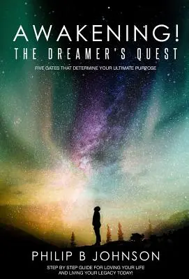 Despertar La búsqueda del soñador: Cinco puertas que determinarán tu propósito final - Awakening! The Dreamer's Quest: Five Gates That Will Determine Your Ultimate Purpose