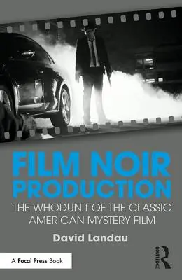 Producción de Cine Negro: El whodunit del cine clásico de misterio americano - Film Noir Production: The Whodunit of the Classic American Mystery Film