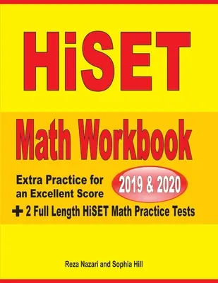 Cuaderno de ejercicios de matemáticas HiSET 2019 y 2020: Práctica adicional para obtener una puntuación excelente + 2 exámenes completos de práctica de matemáticas HiSET - HiSET Math Workbook 2019 & 2020: Extra Practice for an Excellent Score + 2 Full Length HiSET Math Practice Tests