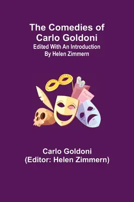 Las comedias de Carlo Goldoni; editado con una introducción de Helen Zimmern - The Comedies of Carlo Goldoni; edited with an introduction by Helen Zimmern