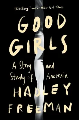 Good Girls: Historia y estudio de la anorexia - Good Girls: A Story and Study of Anorexia