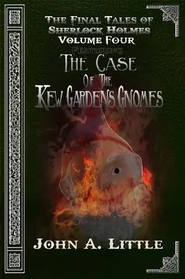 Los cuentos finales de Sherlock Holmes - Volumen cuatro: Los gnomos de Kew Gardens - The Final Tales Of Sherlock Holmes - Volume Four: The Kew Gardens Gnomes