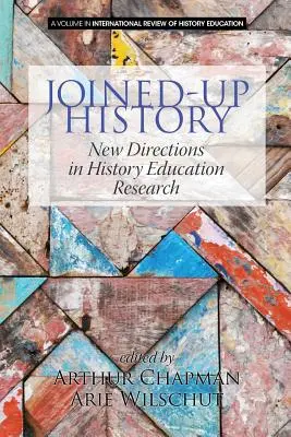 La historia unida: Nuevas orientaciones en la investigación de la enseñanza de la Historia - Joined-up History: New Directions in History Education Research