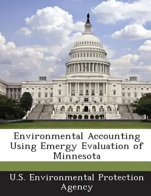 Environmental Accounting Using Emergy Evaluation of Minnesota (Contabilidad medioambiental mediante evaluación energética de Minnesota) - Environmental Accounting Using Emergy Evaluation of Minnesota