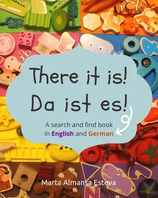 ¡Da ist es! ¡Da ist es! Un libro para buscar y encontrar en inglés y alemán - There it is! Da ist es!: A search and find book in English and German