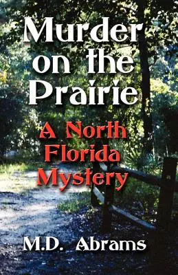 Asesinato en la pradera: Un misterio del norte de Florida - Murder on the Prairie: A North Florida Mystery