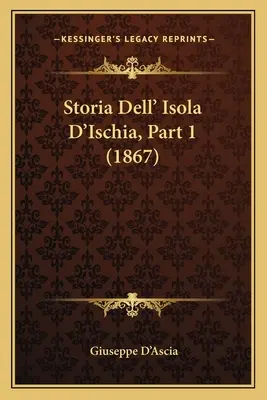 Storia Dell' Isola D'Ischia, Parte 1 (1867) - Storia Dell' Isola D'Ischia, Part 1 (1867)