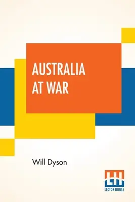 Australia en guerra: Un registro de invierno en el Somme y en Ypres durante las campañas de 1916 y 1917, con una introducción de G. K. Chester - Australia At War: A Winter Record On The Somme And At Ypres During The Campaigns Of 1916 And 1917, With An Introduction By G. K. Chester