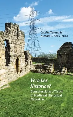 Vera Lex Historiae? Construcciones de la verdad en la narrativa histórica medieval - Vera Lex Historiae?: Constructions of Truth in Medieval Historical Narrative