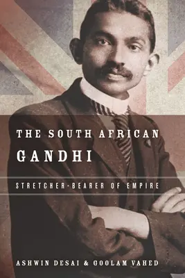 El Gandhi sudafricano: Camillero del Imperio - The South African Gandhi: Stretcher-Bearer of Empire