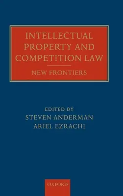 Propiedad Intelectual y Derecho de la Competencia: Nuevas fronteras - Intellectual Property and Competition Law: New Frontiers