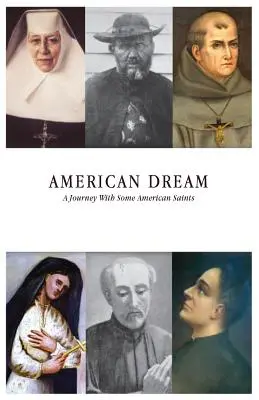 El sueño americano: Un viaje con algunos santos americanos - American Dream: A Journey with some American Saints