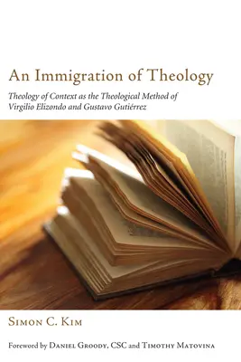 Una inmigración de la teología: La teología del contexto como método teológico de Virgilio Elizondo y Gustavo Gutirrez - An Immigration of Theology: Theology of Context as the Theological Method of Virgilio Elizondo and Gustavo Gutirrez