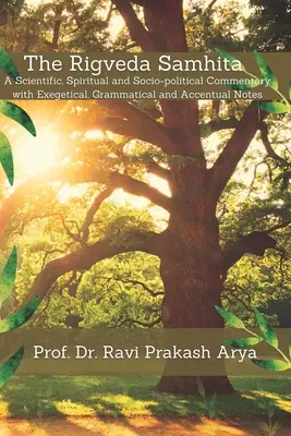 El Rigveda Samhita: Comentario científico, espiritual y sociopolítico con notas exegéticas, gramaticales y acentuales - The Rigveda Samhita: A Scientific, Spiritual and Socio-political Commentary with Exegetical, Grammatical and Accentual Notes