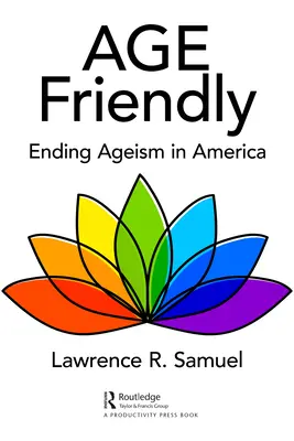 Age Friendly: Acabar con la discriminación por edad en Estados Unidos - Age Friendly: Ending Ageism in America