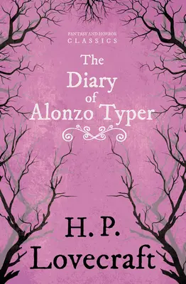 El diario de Alonzo Typer (Clásicos de fantasía y terror); Con dedicatoria de George Henry Weiss - The Diary of Alonzo Typer (Fantasy and Horror Classics);With a Dedication by George Henry Weiss