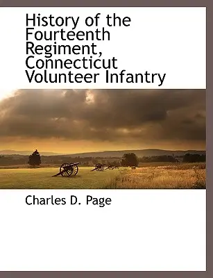 Historia del Decimocuarto Regimiento de Infantería Voluntaria de Connecticut - History of the Fourteenth Regiment, Connecticut Volunteer Infantry