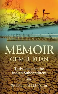 Memorias de M.H. Khan: Turbulencias en el subcontinente indio - Memoir of M.H. Khan: Turbulence in the Indian Subcontinent