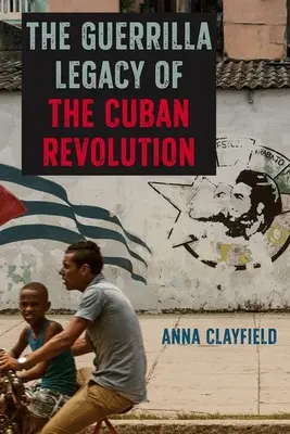 El legado guerrillero de la Revolución Cubana - The Guerrilla Legacy of the Cuban Revolution