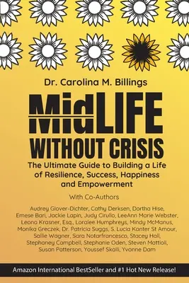 Mediana edad sin crisis: La guía definitiva para construir una vida de resiliencia, éxito, felicidad y empoderamiento - MidLife Without Crisis: The Ultimate Guide to Building a Life of Resilience, Success, Happiness and Empowerment