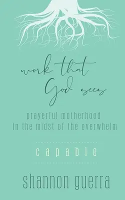 Capaz: La maternidad orante en medio de la angustia - Capable: Prayerful Motherhood in the Midst of the Overwhelm