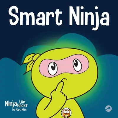 Ninja inteligente: un libro para niños sobre cómo cambiar una mentalidad fija por una mentalidad de crecimiento - Smart Ninja: A Children's Book About Changing a Fixed Mindset into a Growth Mindset