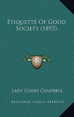 Etiqueta de la buena sociedad (1893) - Etiquette Of Good Society (1893)