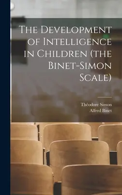 El desarrollo de la inteligencia en los niños (la escala de Binet-Simon) - The Development of Intelligence in Children (the Binet-Simon Scale)