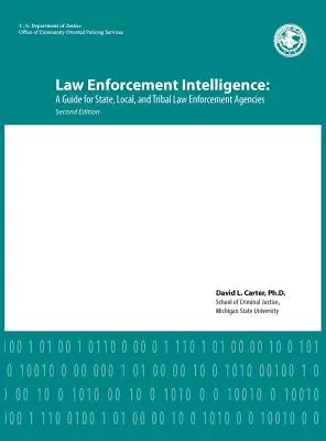 Inteligencia policial: Guía para las fuerzas y cuerpos de seguridad estatales, locales y tribales (segunda edición) - Law Enforcement Intelligence: A Guide for State, Local, and Tribal Law Enforcement Agencies (Second Edition)