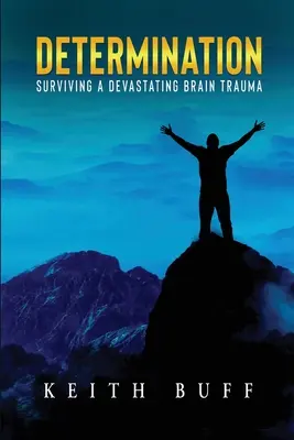 Determinación: Sobrevivir a un devastador traumatismo cerebral - Determination: Surviving a Devastating Brain Trauma