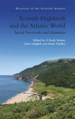 Las tierras altas escocesas y el mundo atlántico: Redes sociales e identidades - Scottish Highlands and the Atlantic World: Social Networks and Identities