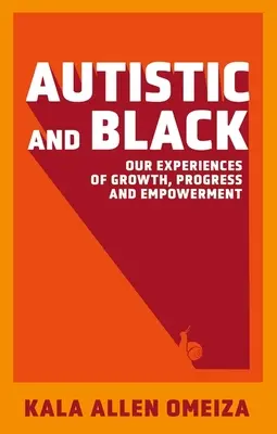 Autistas y negros: nuestras experiencias de crecimiento, progreso y empoderamiento - Autistic and Black - Our Experiences of Growth, Progress and Empowerment