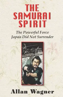 El espíritu samurái: La poderosa fuerza a la que Japón no se rindió - The Samurai Spirit: The Powerful Force Japan Did Not Surrender