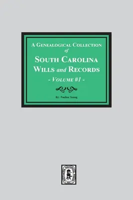 Una Colección Genealógica de Testamentos y Registros de Carolina del Sur. ( Volumen #1 ) - A Genealogical Collection of South Carolina Wills and Records. ( Volume #1 )