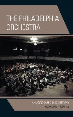 La Orquesta de Filadelfia: An Annotated Discography - The Philadelphia Orchestra: An Annotated Discography