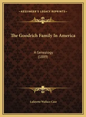 La familia Goodrich en América: Una genealogía (1889) - The Goodrich Family In America: A Genealogy (1889)